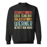 Name Werner Verneigt Euch Seine Majestät Werner Sweatshirt