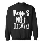 Punk Not Dead Vintage Grunge Punk Is Not Dead Rock Sweatshirt