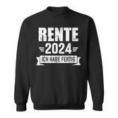 Rente 2024 Ich Habe Fertig Rentner Rentnerin In Ruhestand German Sweatshirt