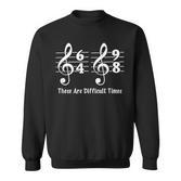 These Are Difficult Times Musikliebhaber Geschenke Sweatshirt
