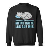 Sorry Dass Ich Zu Spät Bin Meine Katze Lag Auf Mir Cats Sweatshirt