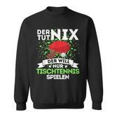 Tischtennis Sweatshirt 'Der Toot Nix, Der Will Nur Spielen', Lustiges Tees