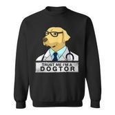 Trust Me I Am A Dogtor Dog Doctor Vet Veterinarian Sweatshirt