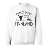 Ich Muss Gar Nix Ich Muss Nur Nach Finland Gray S Sweatshirt