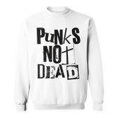 Punk Not Dead Vintage Grunge Punk Is Not Dead Rock Sweatshirt