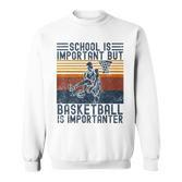 Schule Ist Wichtig Aber Basketball Ist Wichtig Basketball Gray Sweatshirt