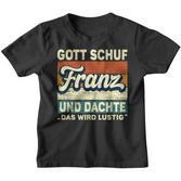 Franz Name Saying Gott Schuf Franz Kinder Tshirt