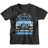 Matthias Name First Name Name Day Das Ist Ein Matthias Ding Kinder Tshirt