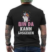 Bin Da Kann Losgehen Unicorn Party Sayings T-Shirt mit Rückendruck