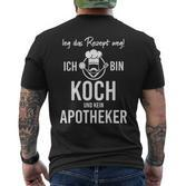 Chefchef Leg Das Rezept Weg Ich Bin Koch Und Kein Apotheker German Language T-Shirt mit Rückendruck