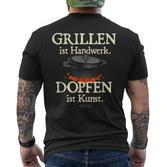 Dutch Oven Saying Grillen Ist Handwerk Dopfen Ist Kunst T-Shirt mit Rückendruck