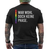 Homo Cool Lgbt Gay War Wohl Doch Keine Phase T-Shirt mit Rückendruck