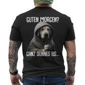 Guten Morgen Ganz Dünnes Eis- Morgenmuffel Labrador T-Shirt mit Rückendruck
