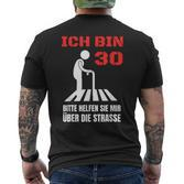 Ich Bin 30 Bitte Helfen Sie Mir Über Die Strasse Party T-Shirt mit Rückendruck
