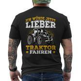 Ich Würde Jetzt Lieber Tractor Fahren Ich Würde Jetzt Lieber T-Shirt mit Rückendruck