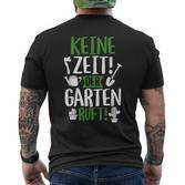 Keine Zeit Der Garten Ruft Gärtner Gardening T-Shirt mit Rückendruck