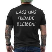 Lass Uns Stranger Bleiben Friends Get To Know Ironie T-Shirt mit Rückendruck
