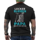 Locker Bleiben Papa Macht Das Schon Father's Day Black T-Shirt mit Rückendruck