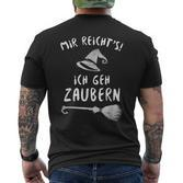 Mir Reichts Ich Geh Zaubern Magic Witch Costume T-Shirt mit Rückendruck