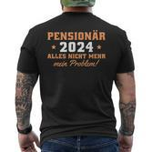 Pensionär 2024 Nicht Mein Problem Rentner T-Shirt mit Rückendruck