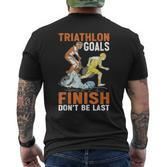 Triathlon Goals Finish Don't Be Last Triathletengeist T-Shirt mit Rückendruck