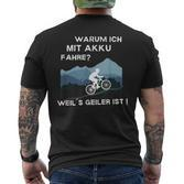 Why Ich Mit Akku Fahre Weil Geiler Ist E-Bike Cyclist T-Shirt mit Rückendruck