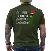 Christmas Cucumber Ich Habe Die Gurke Gefen Ich Habe Die Guarke Find T-Shirt mit Rückendruck