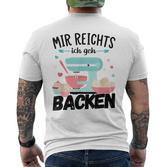 Mir Reichts Ich Geh Acken Bakerinnen Pastry T-Shirt mit Rückendruck