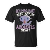 Axolotl Ich Mag Halt Einfach Axolotls S T-Shirt