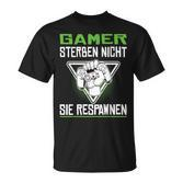 Gamer Die Nicht Sie Respawnen Zocken Gamer  T-Shirt