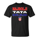 Hrvatska Father Croatia Flag Best Dad Ever Najbolji Tata Ikad T-Shirt