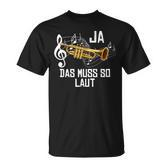 Ja Das Muss So Laut Trumpet Trumpet Wind Music T-Shirt