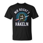 Mir Reicht's Ich Geh' Häkeln Spruch Häkelnadel Wollknäuel T-Shirt