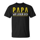 Papa Father's Day Son Tochter Papa Wir Lieben Dich Day T-Shirt