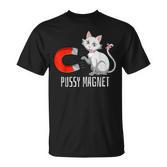 Pussy Magnet Cat Persons Attractive Magnet T-Shirt