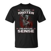 So Viele Idioten Und Nur Eine Sense Sarcasm Reaper Black T-Shirt