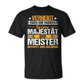 Verneigt Euch Ihr Narren Der Meister Meisterprüfung T-Shirt
