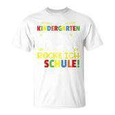 Kindergarten Abschied Jetzt Rocke Ich Die Schule Kindergarten Farewell T-Shirt