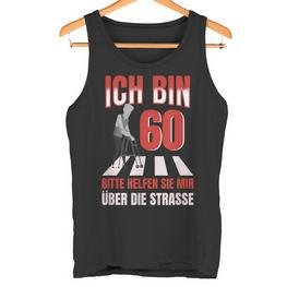 Ich Bin 60 Bitte Helfen Sie Mir Über Die Strasse Party Tank Top - Seseable