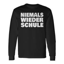 Abschluss Schule Niemals Wieder Schule Abschlussfahrt Abi Langarmshirts - Seseable