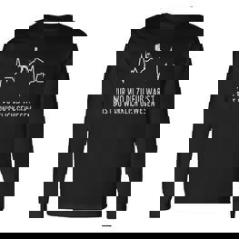 Bergsteiger Nur Wo Du Zu Fuß Warst Du Gewesen Hiking Langarmshirts - Seseable
