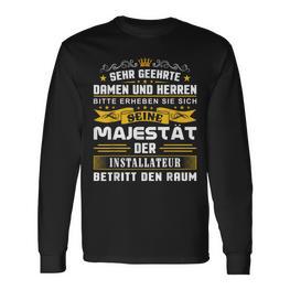 Seine Majestät Der Installator Enter Den Raum Heizungsbau Langarmshirts - Seseable