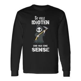 So Viele Idioten Und Nur Eine Sense Grim Reaper Langarmshirts - Seseable