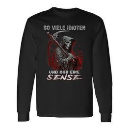 Soiele Idioten Und Nur Eine Sense Sarcasm Reaper Langarmshirts - Seseable