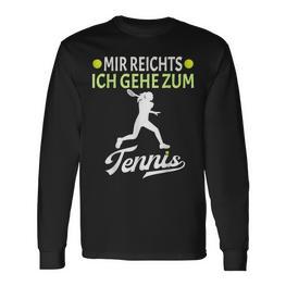 Tennis Player Mir Reichts Ich Gehe Zum Tennis Langarmshirts - Seseable