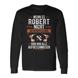 Wenn Robert Es Nicht Beheben Kann Sind Wir Aufgeissen Langarmshirts - Seseable