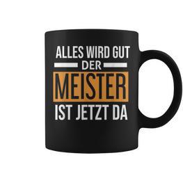 Alles Wird Gut Der Meister Ist Jetzt Da Alles Tassen - Seseable