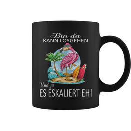 Flamingo Bin Da Kann Losgehen Und Ja Es Escaliert Eh Costume Tassen - Seseable