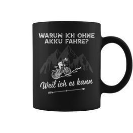 Warum Ich Ohne Akku Fahre Weil Ich Es Kann” Tassen - Seseable