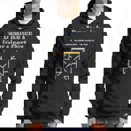 Das Halte Ich Für Ein Gerüst Handwerker Baustellen Geselle Hoodie - Seseable